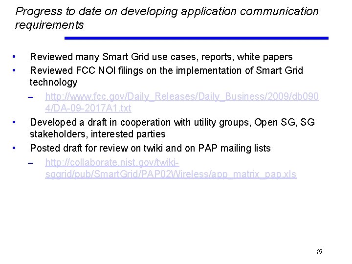 Progress to date on developing application communication requirements • • Reviewed many Smart Grid