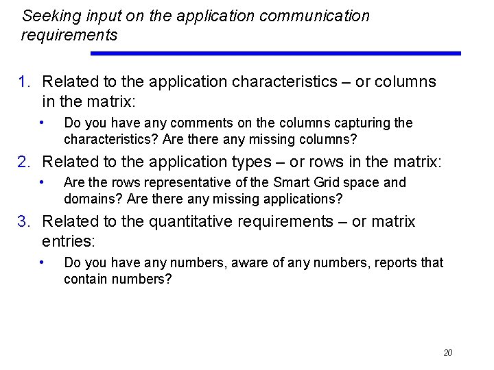 Seeking input on the application communication requirements 1. Related to the application characteristics –