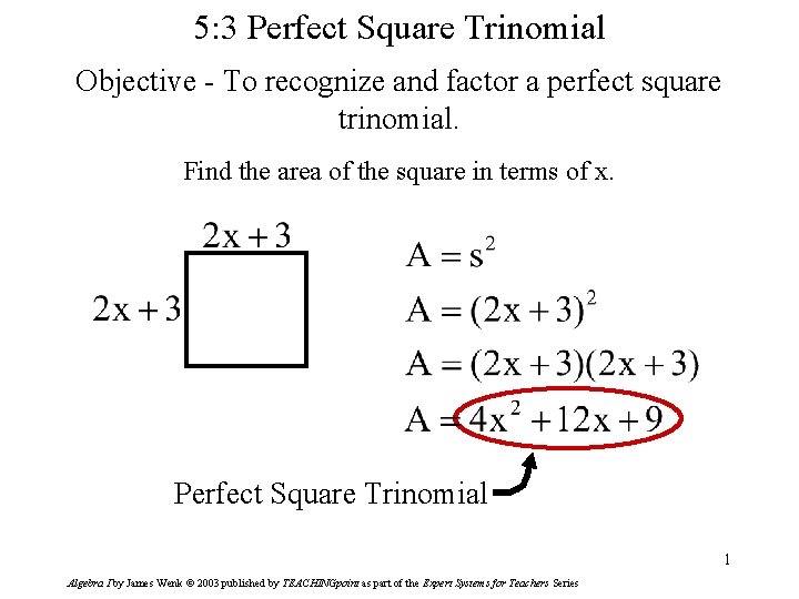 5: 3 Perfect Square Trinomial Objective - To recognize and factor a perfect square