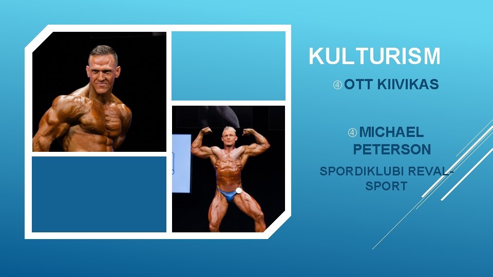 KULTURISM OTT KIIVIKAS MICHAEL PETERSON SPORDIKLUBI REVALSPORT 