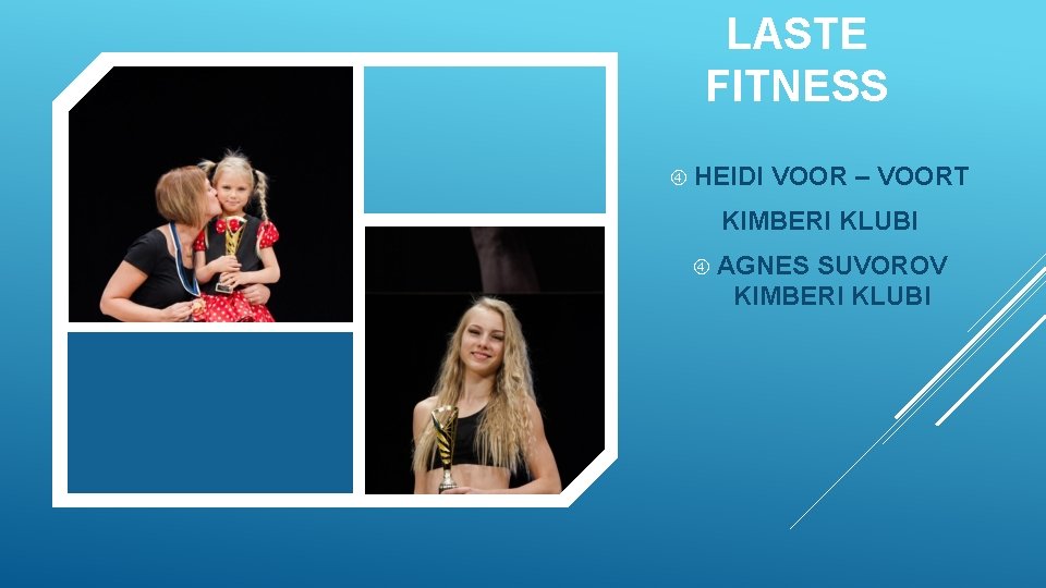 LASTE FITNESS HEIDI VOOR – VOORT KIMBERI KLUBI AGNES SUVOROV KIMBERI KLUBI 