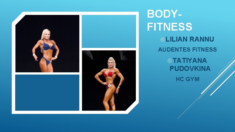 BODYFITNESS LILIAN RANNU AUDENTES FITNESS TATIYANA PUDOVKINA HC GYM 