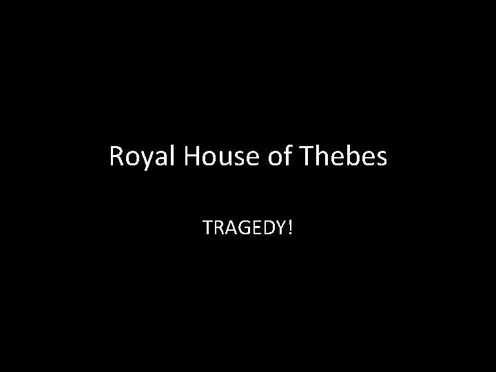 Royal House of Thebes TRAGEDY! 