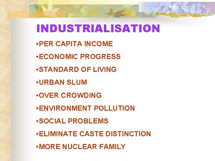 INDUSTRIALISATION • PER CAPITA INCOME • ECONOMIC PROGRESS • STANDARD OF LIVING • URBAN