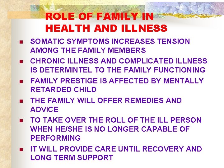 ROLE OF FAMILY IN HEALTH AND ILLNESS n n n SOMATIC SYMPTOMS INCREASES TENSION