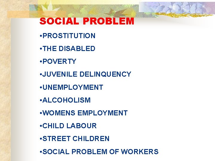 SOCIAL PROBLEM • PROSTITUTION • THE DISABLED • POVERTY • JUVENILE DELINQUENCY • UNEMPLOYMENT