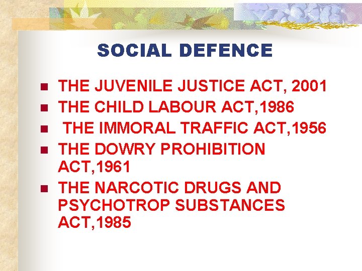 SOCIAL DEFENCE n n n THE JUVENILE JUSTICE ACT, 2001 THE CHILD LABOUR ACT,