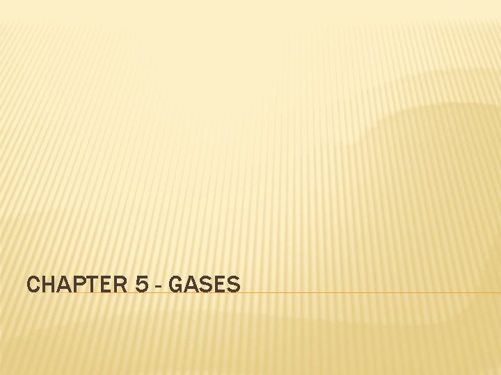 CHAPTER 5 - GASES 