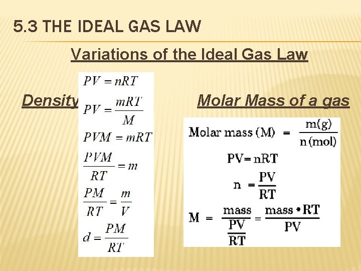 5. 3 THE IDEAL GAS LAW Variations of the Ideal Gas Law Density Molar
