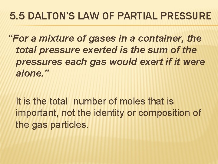 5. 5 DALTON’S LAW OF PARTIAL PRESSURE “For a mixture of gases in a