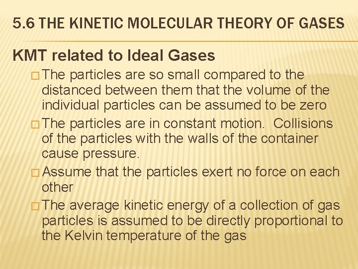 5. 6 THE KINETIC MOLECULAR THEORY OF GASES KMT related to Ideal Gases �