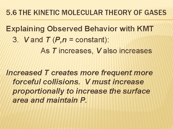 5. 6 THE KINETIC MOLECULAR THEORY OF GASES Explaining Observed Behavior with KMT 3.