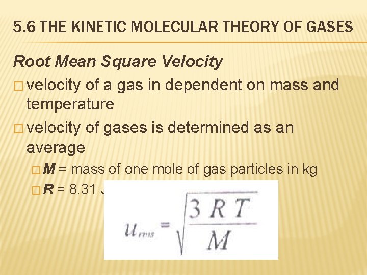 5. 6 THE KINETIC MOLECULAR THEORY OF GASES Root Mean Square Velocity � velocity