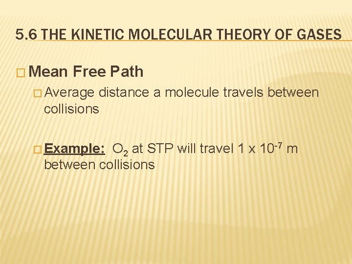 5. 6 THE KINETIC MOLECULAR THEORY OF GASES � Mean Free Path � Average
