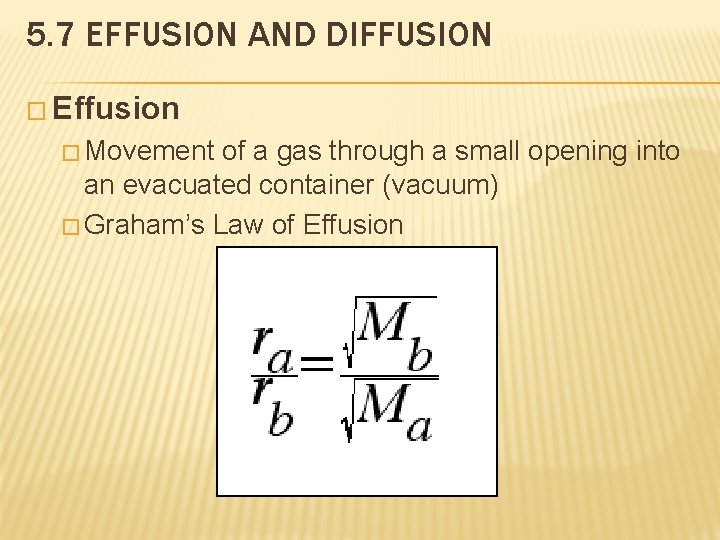 5. 7 EFFUSION AND DIFFUSION � Effusion � Movement of a gas through a