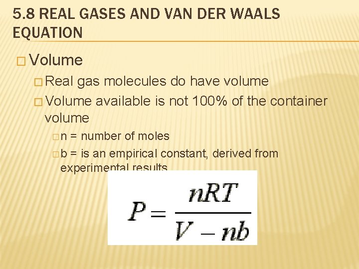 5. 8 REAL GASES AND VAN DER WAALS EQUATION � Volume � Real gas