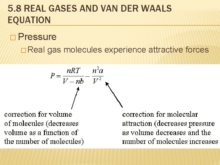 5. 8 REAL GASES AND VAN DER WAALS EQUATION � Pressure � Real gas
