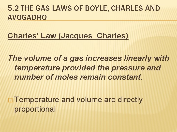 5. 2 THE GAS LAWS OF BOYLE, CHARLES AND AVOGADRO Charles’ Law (Jacques Charles)