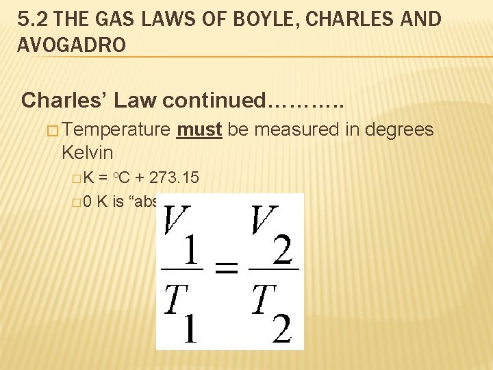 5. 2 THE GAS LAWS OF BOYLE, CHARLES AND AVOGADRO Charles’ Law continued………. .