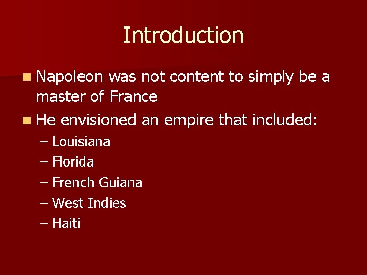 Introduction n Napoleon was not content to simply be a master of France n