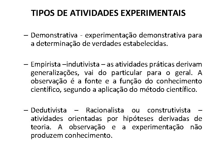 TIPOS DE ATIVIDADES EXPERIMENTAIS – Demonstrativa - experimentação demonstrativa para a determinação de verdades