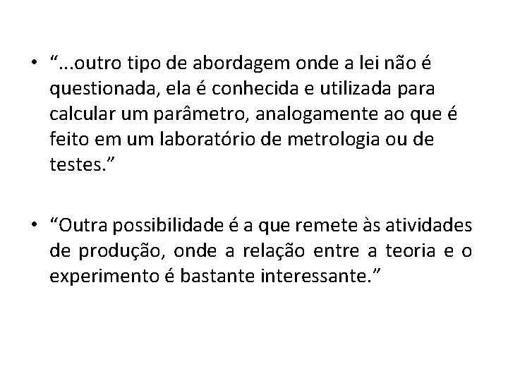  • “. . . outro tipo de abordagem onde a lei não é