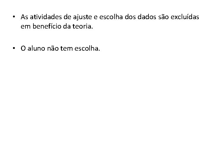  • As atividades de ajuste e escolha dos dados são excluídas em benefício