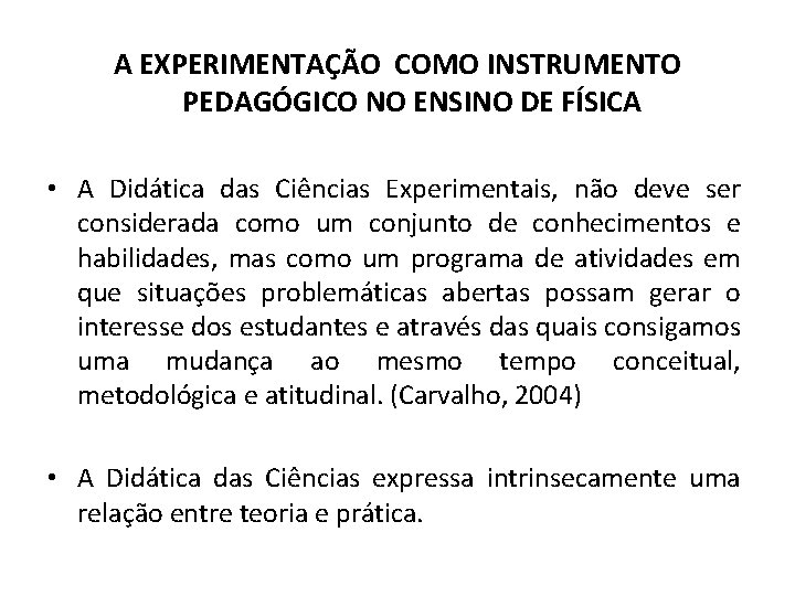 A EXPERIMENTAÇÃO COMO INSTRUMENTO PEDAGÓGICO NO ENSINO DE FÍSICA • A Didática das Ciências