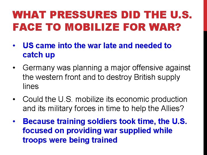 WHAT PRESSURES DID THE U. S. FACE TO MOBILIZE FOR WAR? • US came