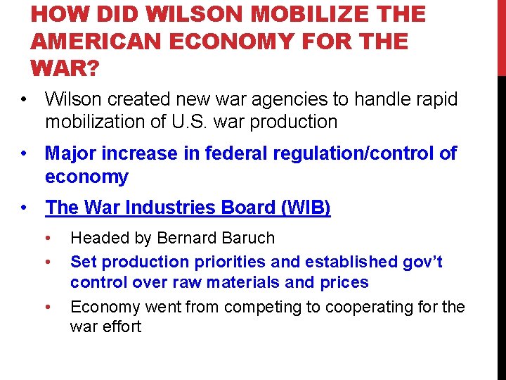 HOW DID WILSON MOBILIZE THE AMERICAN ECONOMY FOR THE WAR? • Wilson created new