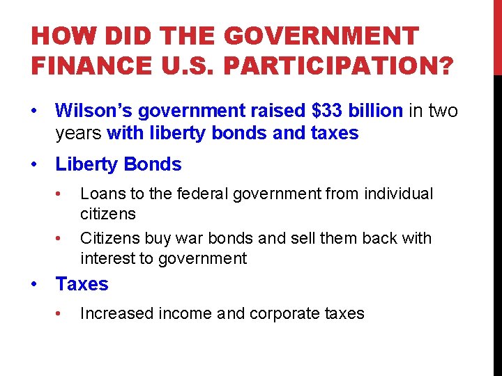 HOW DID THE GOVERNMENT FINANCE U. S. PARTICIPATION? • Wilson’s government raised $33 billion