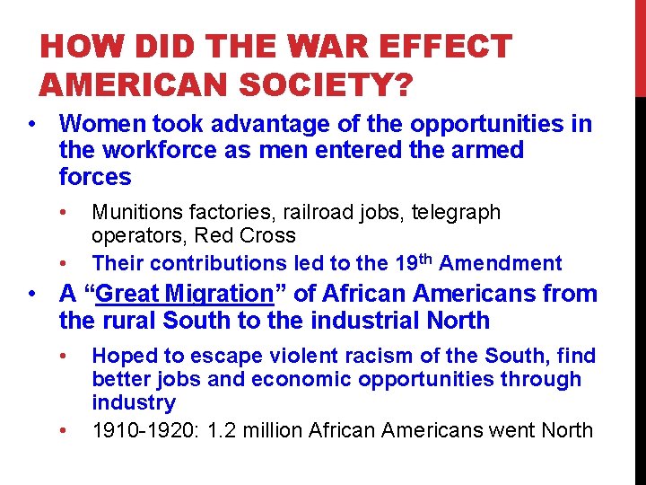 HOW DID THE WAR EFFECT AMERICAN SOCIETY? • Women took advantage of the opportunities