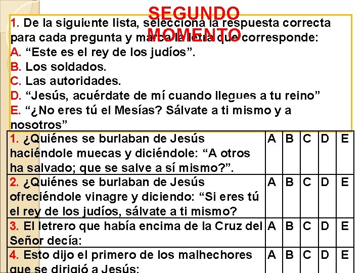 SEGUNDO 1. De la siguiente lista, selecciona la respuesta correcta MOMENTO para cada pregunta