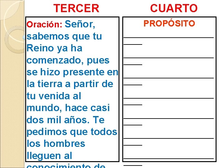 TERCER MOMENTO Oración: Señor, sabemos que tu Reino ya ha comenzado, pues se hizo