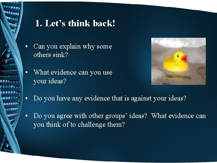 1. Let’s think back! • Can you explain why some others sink? • What