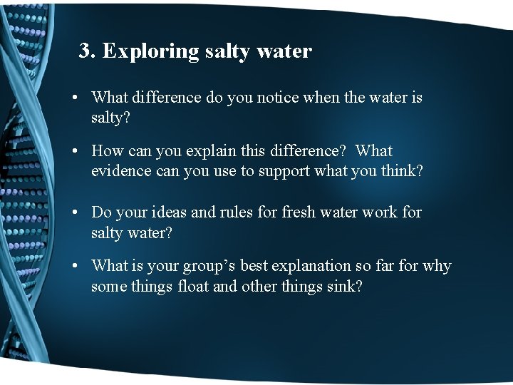 3. Exploring salty water • What difference do you notice when the water is