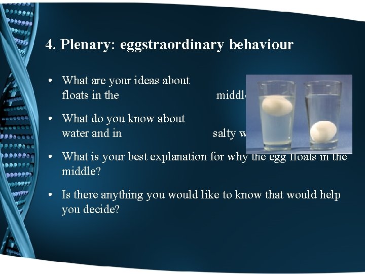 4. Plenary: eggstraordinary behaviour • What are your ideas about floats in the •
