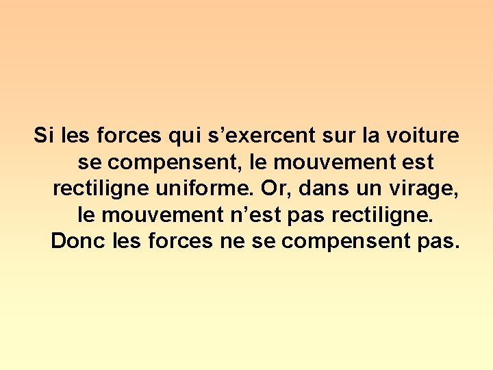 Si les forces qui s’exercent sur la voiture se compensent, le mouvement est rectiligne