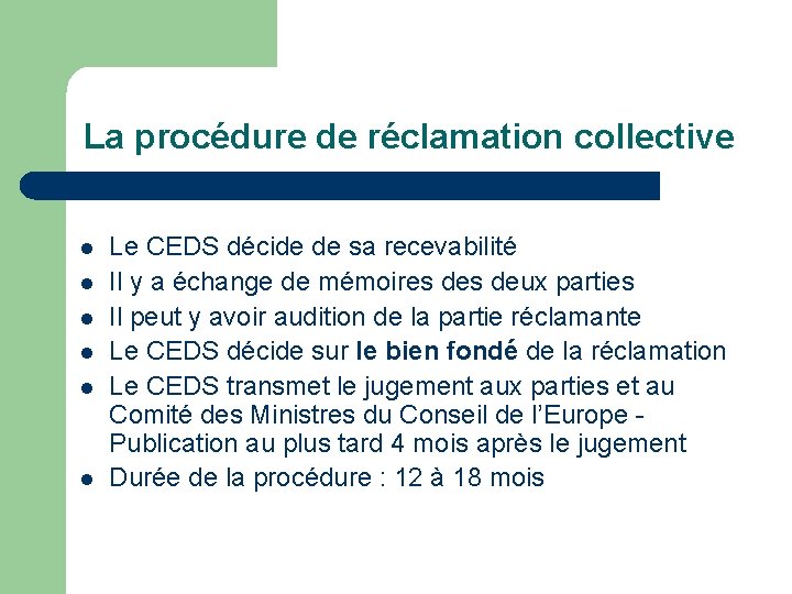 La procédure de réclamation collective l l l Le CEDS décide de sa recevabilité