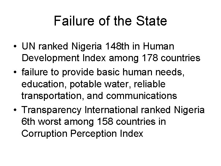 Failure of the State • UN ranked Nigeria 148 th in Human Development Index