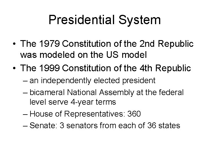 Presidential System • The 1979 Constitution of the 2 nd Republic was modeled on