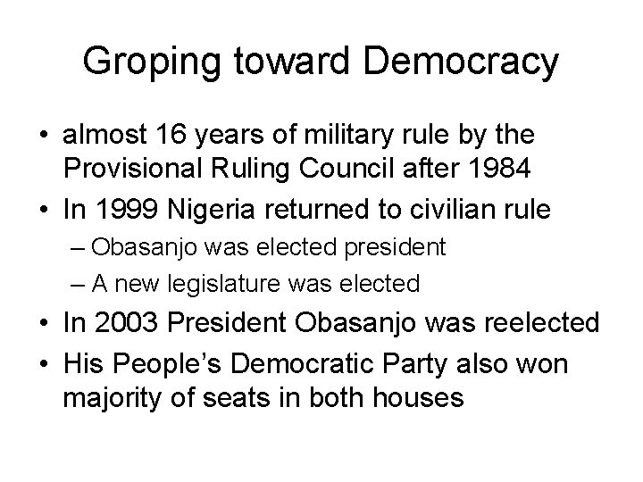 Groping toward Democracy • almost 16 years of military rule by the Provisional Ruling