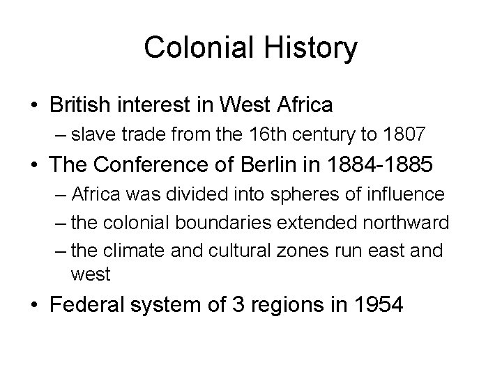 Colonial History • British interest in West Africa – slave trade from the 16