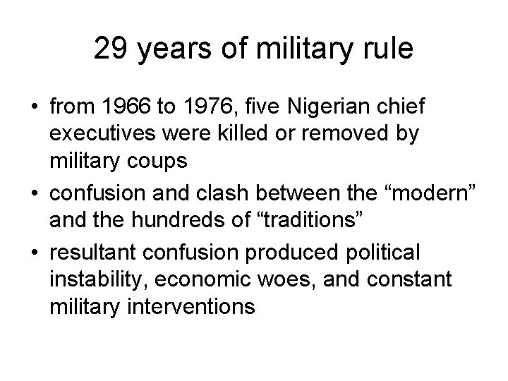 29 years of military rule • from 1966 to 1976, five Nigerian chief executives