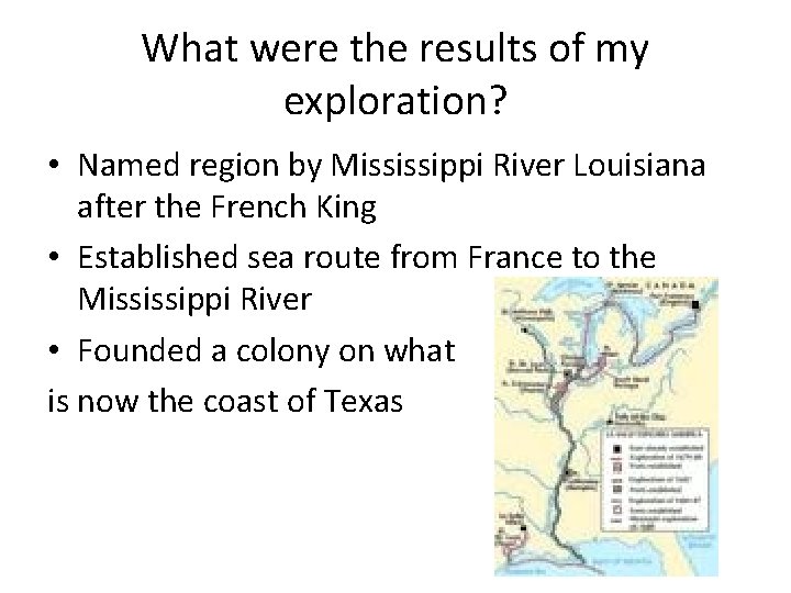 What were the results of my exploration? • Named region by Mississippi River Louisiana