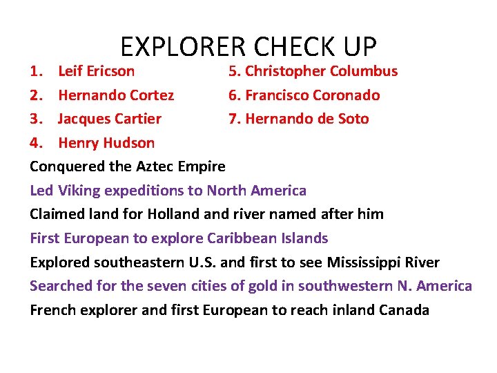 EXPLORER CHECK UP 1. Leif Ericson 5. Christopher Columbus 2. Hernando Cortez 6. Francisco