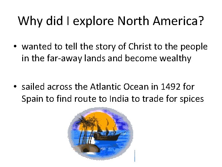 Why did I explore North America? • wanted to tell the story of Christ