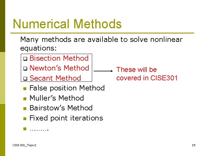 Numerical Methods Many methods are available to solve nonlinear equations: q Bisection Method q