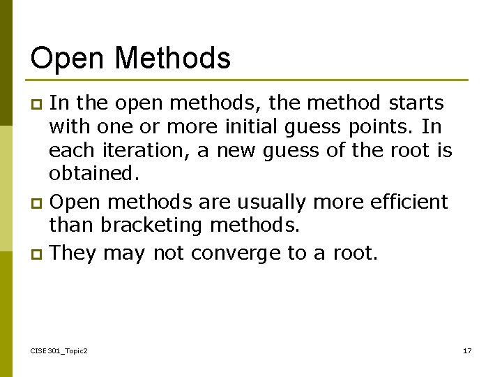 Open Methods In the open methods, the method starts with one or more initial