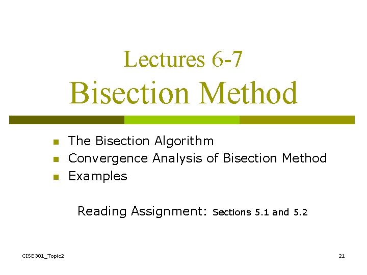 Lectures 6 -7 Bisection Method n n n The Bisection Algorithm Convergence Analysis of